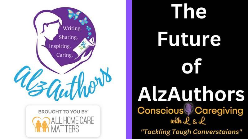 Ep. 28 - Conscious Caregiving with L & L - The Future AlzAuthors